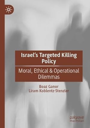 Seller image for Israelâs Targeted Killing Policy: Moral, Ethical & Operational Dilemmas by Ganor, Boaz, Koblentz-Stenzler, Liram [Paperback ] for sale by booksXpress