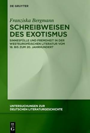 Immagine del venditore per Schreibweisen des Exotismus: Sinnesfülle und Fremdheit in der westeuropäischen Literatur vom 18. bis zum 20. Jahrhundert (Untersuchungen Zur Deutschen Literaturgeschichte) (German Edition) by Franziska Bergmann [Hardcover ] venduto da booksXpress