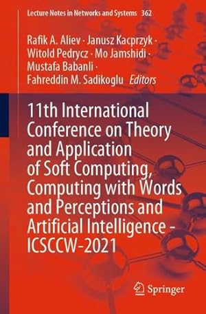 Seller image for 11th International Conference on Theory and Application of Soft Computing, Computing with Words and Perceptions and Artificial Intelligence - ICSCCW-2021 (Lecture Notes in Networks and Systems, 362) [Paperback ] for sale by booksXpress