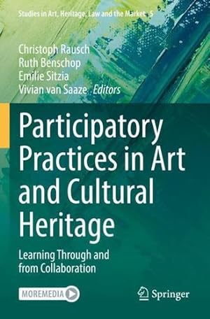 Seller image for Participatory Practices in Art and Cultural Heritage: Learning Through and from Collaboration (Studies in Art, Heritage, Law and the Market, 5) [Paperback ] for sale by booksXpress
