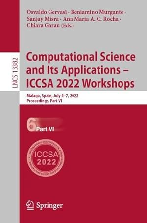 Seller image for Computational Science and Its Applications    ICCSA 2022 Workshops: Malaga, Spain, July 4  7, 2022, Proceedings, Part VI (Lecture Notes in Computer Science, 13382) [Paperback ] for sale by booksXpress