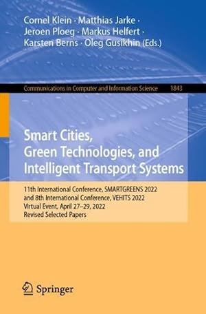 Imagen del vendedor de Smart Cities, Green Technologies, and Intelligent Transport Systems: 11th International Conference, SMARTGREENS 2022, and 8th International . in Computer and Information Science, 1843) [Paperback ] a la venta por booksXpress
