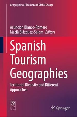 Seller image for Spanish Tourism Geographies: Territorial Diversity and Different Approaches (Geographies of Tourism and Global Change) [Hardcover ] for sale by booksXpress