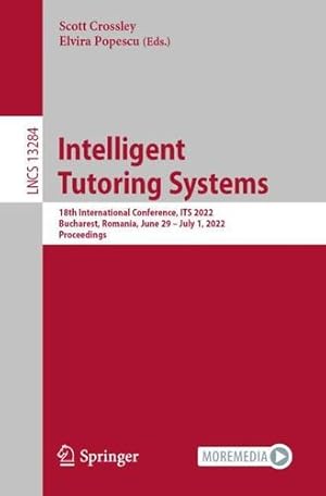 Seller image for Intelligent Tutoring Systems: 18th International Conference, ITS 2022, Bucharest, Romania, June 29 â   July 1, 2022, Proceedings (Lecture Notes in Computer Science, 13284) [Paperback ] for sale by booksXpress