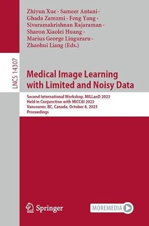 Immagine del venditore per Medical Image Learning with Limited and Noisy Data: Second International Workshop, MILLanD 2023, Held in Conjunction with MICCAI 2023, Vancouver, BC, . (Lecture Notes in Computer Science, 14307) [Paperback ] venduto da booksXpress