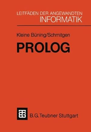 Seller image for Prolog: Grundlagen und Anwendungen (XLeitf ¤den der angewandten Informatik) (German Edition) by B ¼ning, Hans Kleine, Schmitgen, Stefan [Paperback ] for sale by booksXpress