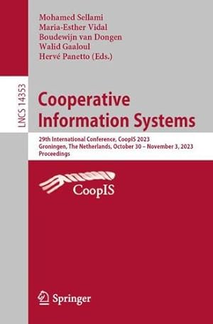 Seller image for Cooperative Information Systems: 29th International Conference, CoopIS 2023, Groningen, The Netherlands, October 30â"November 3, 2023, Proceedings (Lecture Notes in Computer Science, 14353) [Paperback ] for sale by booksXpress