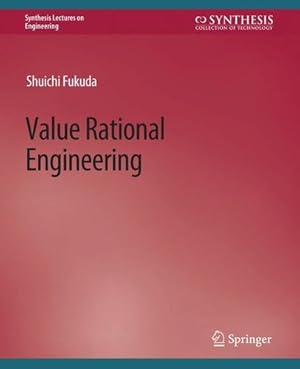 Seller image for Value Rational Engineering (Synthesis Lectures on Engineering, Science, and Technology) by Fukuda, Shuichi [Paperback ] for sale by booksXpress