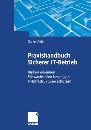 Seller image for Praxishandbuch Sicherer IT-Betrieb: Risiken erkennen Schwachstellen beseitigen IT-Infrastrukturen sch ¼tzen (German Edition) by Aebi, Daniel [Hardcover ] for sale by booksXpress