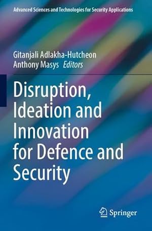 Seller image for Disruption, Ideation and Innovation for Defence and Security (Advanced Sciences and Technologies for Security Applications) [Paperback ] for sale by booksXpress