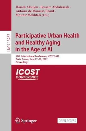 Bild des Verkufers fr Participative Urban Health and Healthy Aging in the Age of AI: 19th International Conference, ICOST 2022, Paris, France, June 27  30, 2022, Proceedings: 13287 (Lecture Notes in Computer Science, 13287) [Paperback ] zum Verkauf von booksXpress