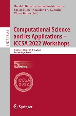 Seller image for Computational Science and Its Applications    ICCSA 2022 Workshops: Malaga, Spain, July 4  7, 2022, Proceedings, Part V: 13381 (Lecture Notes in Computer Science, 13381) [Paperback ] for sale by booksXpress