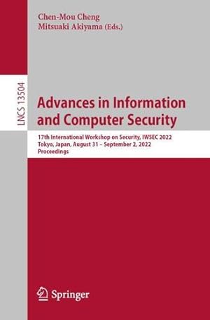 Image du vendeur pour Advances in Information and Computer Security: 17th International Workshop on Security, IWSEC 2022, Tokyo, Japan, August 31    September 2, 2022, . (Lecture Notes in Computer Science, 13504) [Paperback ] mis en vente par booksXpress