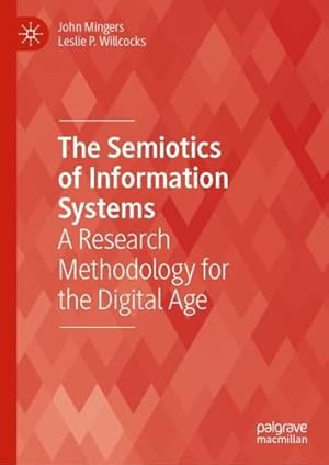 Imagen del vendedor de The Semiotics of Information Systems: A Research Methodology for the Digital Age (Technology, Work and Globalization) by Mingers, John, Willcocks, Leslie P. [Hardcover ] a la venta por booksXpress