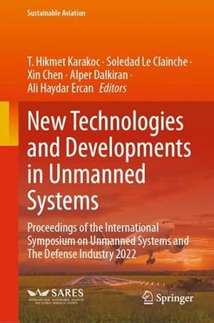 Seller image for New Technologies and Developments in Unmanned Systems: Proceedings of the International Symposium on Unmanned Systems and The Defense Industry 2022 (Sustainable Aviation) [Hardcover ] for sale by booksXpress