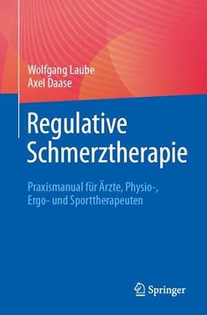Seller image for Regulative Schmerztherapie: Praxismanual für rzte, Physio-, Ergo- und Sporttherapeuten (German Edition) by Laube, Wolfgang, Daase, Axel [Paperback ] for sale by booksXpress