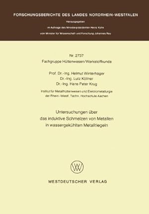 Seller image for Untersuchungen  ¼ber das induktive Schmelzen von Metallen in wassergek ¼hlten Metalltiegeln (Forschungsberichte des Landes Nordrhein-Westfalen (2737)) (German Edition) by Winterhager, Helmut [Paperback ] for sale by booksXpress