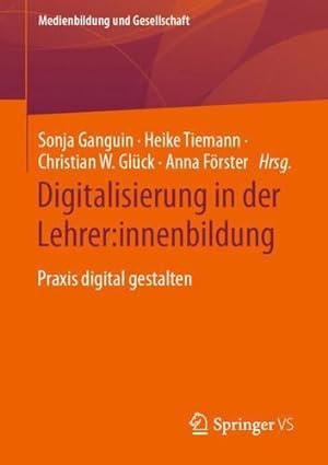 Seller image for Digitalisierung in der Lehrer:innenbildung: Praxis digital gestalten: 48 (Medienbildung und Gesellschaft, 48) [Paperback ] for sale by booksXpress