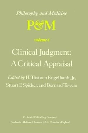 Bild des Verkufers fr Clinical Judgment: A Critical Appraisal: Proceedings of the Fifth Trans-Disciplinary Symposium on Philosophy and Medicine Held at Los Angeles, California, April 14â"16, 1977 [Hardcover ] zum Verkauf von booksXpress