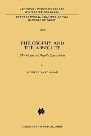 Bild des Verkufers fr Philosophy and the Absolute: The Modes of Hegelâ  s Speculation (International Archives of the History of Ideas Archives internationales d'histoire des id ©es) by McRae, R.G. [Hardcover ] zum Verkauf von booksXpress