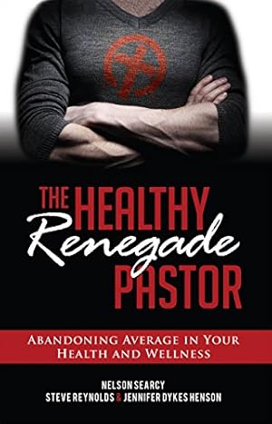 Bild des Verkufers fr The Healthy Renegade Pastor: Abandoning Average in Your Health and Wellness zum Verkauf von Reliant Bookstore