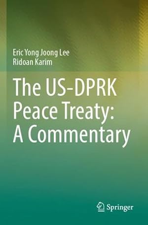 Bild des Verkufers fr The US-DPRK Peace Treaty: A Commentary by Lee, Eric Yong Joong, Karim, Ridoan [Paperback ] zum Verkauf von booksXpress