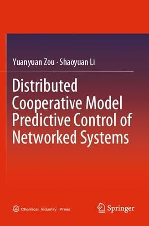 Image du vendeur pour Distributed Cooperative Model Predictive Control of Networked Systems by Zou, Yuanyuan, Li, Shaoyuan [Paperback ] mis en vente par booksXpress