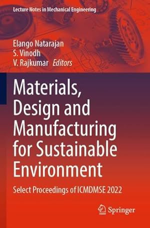 Immagine del venditore per Materials, Design and Manufacturing for Sustainable Environment: Select Proceedings of ICMDMSE 2022 (Lecture Notes in Mechanical Engineering) [Paperback ] venduto da booksXpress