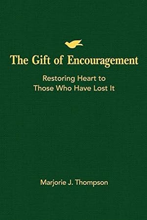 Seller image for The Gift of Encouragement: Restoring Heart to Those Who Have Lost It for sale by Reliant Bookstore