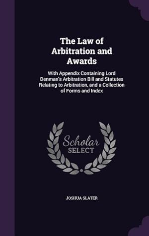 Imagen del vendedor de The Law of Arbitration and Awards: With Appendix Containing Lord Denman\ s Arbitration Bill and Statutes Relating to Arbitration, and a Collection of F a la venta por moluna