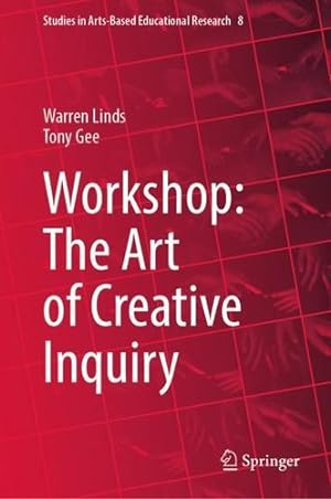 Immagine del venditore per Workshop: The Art of Creative Inquiry (Studies in Arts-Based Educational Research, 8) by Linds, Warren, Gee, Tony [Hardcover ] venduto da booksXpress