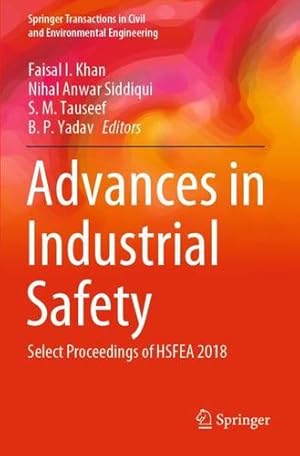 Seller image for Advances in Industrial Safety: Select Proceedings of HSFEA 2018 (Springer Transactions in Civil and Environmental Engineering) [Paperback ] for sale by booksXpress