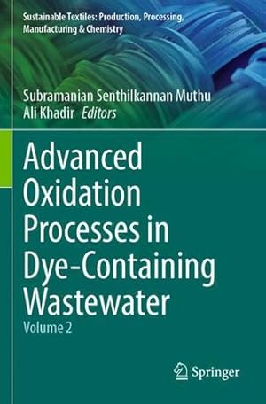 Image du vendeur pour Advanced Oxidation Processes in Dye-Containing Wastewater: Volume 2 (Sustainable Textiles: Production, Processing, Manufacturing & Chemistry) [Paperback ] mis en vente par booksXpress