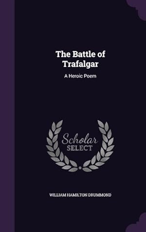 Bild des Verkufers fr The Battle of Trafalgar: A Heroic Poem zum Verkauf von moluna