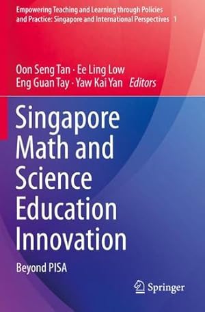 Seller image for Singapore Math and Science Education Innovation: Beyond PISA (Empowering Teaching and Learning through Policies and Practice: Singapore and International Perspectives, 1) [Paperback ] for sale by booksXpress