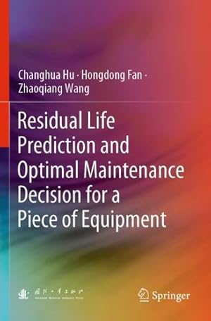 Seller image for Residual Life Prediction and Optimal Maintenance Decision for a Piece of Equipment by Hu, Changhua, Fan, Hongdong, Wang, Zhaoqiang [Paperback ] for sale by booksXpress