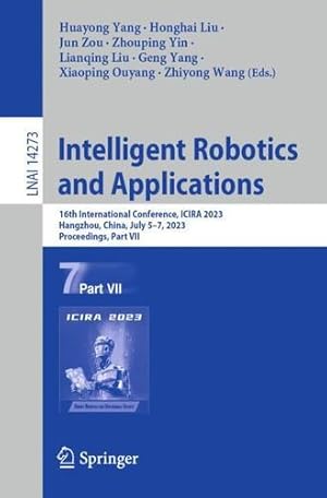 Seller image for Intelligent Robotics and Applications: 16th International Conference, ICIRA 2023, Hangzhou, China, July 5  7, 2023, Proceedings, Part VII (Lecture Notes in Computer Science, 14273) [Paperback ] for sale by booksXpress