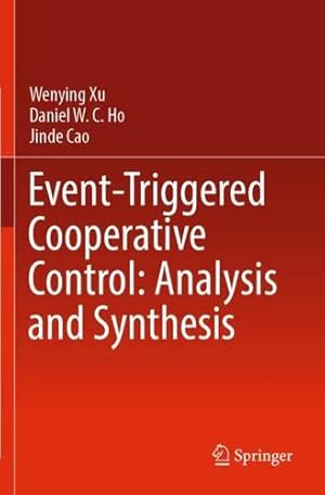 Seller image for Event-Triggered Cooperative Control: Analysis and Synthesis by Xu, Wenying, Ho, Daniel W. C., Cao, Jinde [Paperback ] for sale by booksXpress