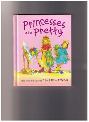 Image du vendeur pour Princesses are Pretty (The Little Friends) mis en vente par Reliant Bookstore