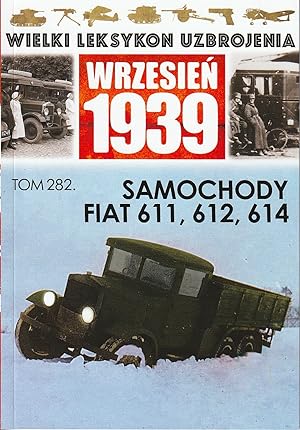 THE GREAT LEXICON OF POLISH WEAPONS 1939. VOL. 282: FIAT 611, 612, 614 TRUCKS IN THE SERVICE WITH...