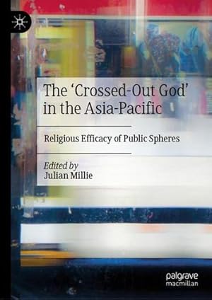 Bild des Verkufers fr The âCrossed-Out Godâ in the Asia-Pacific: Religious Efficacy of Public Spheres [Hardcover ] zum Verkauf von booksXpress