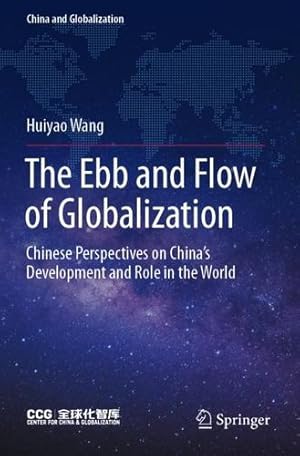 Seller image for The Ebb and Flow of Globalization: Chinese Perspectives on Chinaâ  s Development and Role in the World (China and Globalization) by Wang, Huiyao [Paperback ] for sale by booksXpress