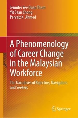 Seller image for A Phenomenology of Career Change in the Malaysian Workforce: The Narratives of Rejectors, Navigators and Seekers by Tham, Jennifer Yee Quan, Chong, Yit Sean, Ahmed, Pervaiz K. [Hardcover ] for sale by booksXpress