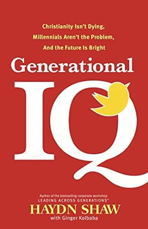 Immagine del venditore per Generational IQ: Christianity Isn't Dying, Millennials Aren't the Problem, and the Future Is Bright venduto da Reliant Bookstore