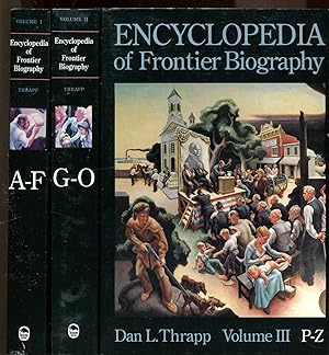 Encyclopedia of Frontier Biography, 3 volumes (complete), Vol. 1, A-F, Vol. 2, G-O, Vol. 3, P- Z