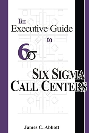 Immagine del venditore per The Executive Guide to Six Sigma Call Centers venduto da Reliant Bookstore