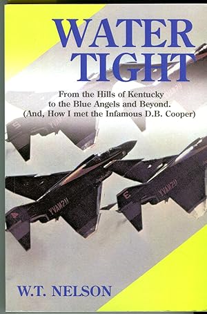 Water Tight: From the Hills of Kentucky to the Blue Angels and Beyond (And, How I met the Infamou...