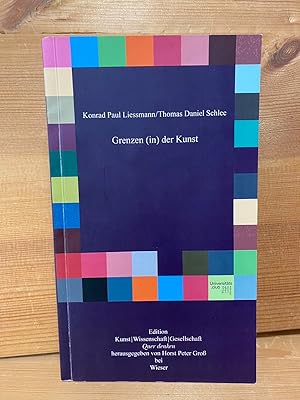 Bild des Verkufers fr Vom Wert der Kunst fr die Gesellschaft. Konrad Paul Liessmann; Grenzen (in) der Kunst / Thomas Daniel Schlee / Edition Kunst, Wissenschaft, Gesellschaft - quer denken ; 6 zum Verkauf von Buchhandlung Neues Leben