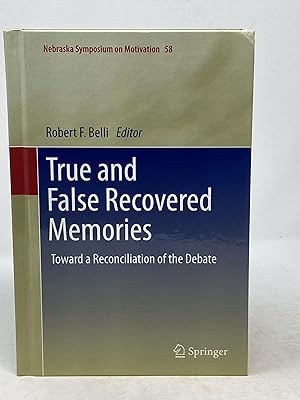 TRUE AND FALSE RECOVERED MEMORIES : TOWARD A RECONCILIATION OF THE DEBATE