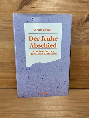 Bild des Verkufers fr Der frhe Abschied : e. Deutung d. pltzl. Kindstodes. Arno Gruen. Mit e. Vorw. von Ashley Montagu. [bers. aus d. Amerikan.: Gabriele Kuby. Sprachl. Bearb.: Hans Krieger] zum Verkauf von Buchhandlung Neues Leben